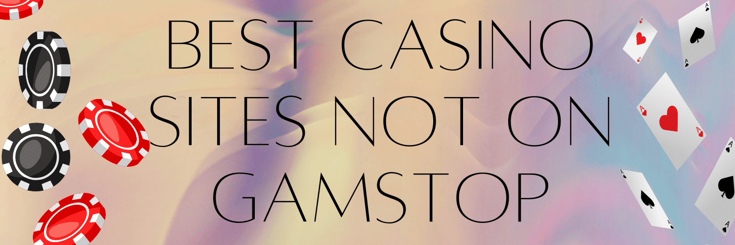 Discovering Casino Sites Not on Gamstop -1800053748