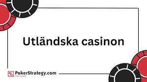 Utländska Casino En Översikt av Spel och Möjligheter